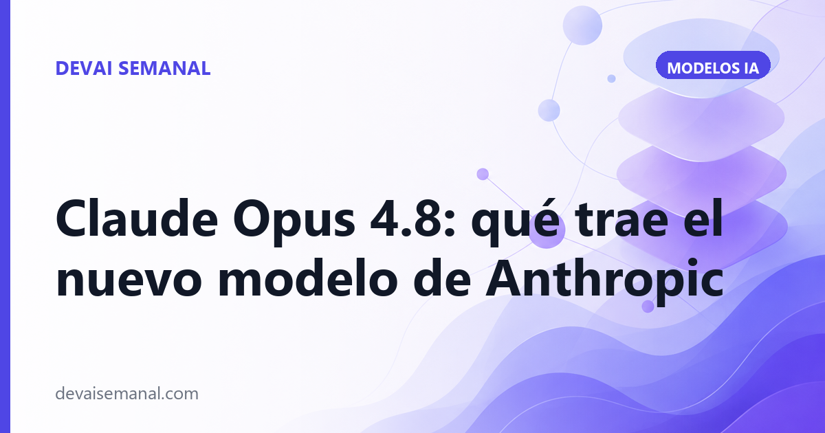 Claude Opus 4.8: qué trae el nuevo modelo de Anthropic y por qué importa en Claude Code