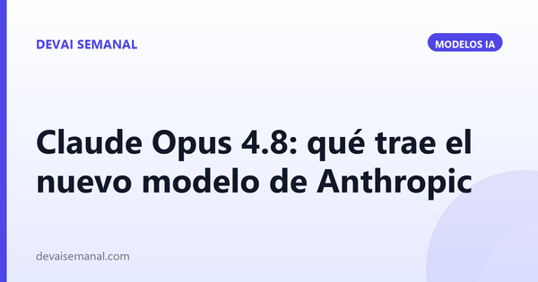Claude Opus 4.8: qué trae el nuevo modelo de Anthropic y por qué importa en Claude Code