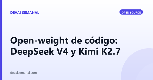 Modelos open-weight de código que retan a Claude y GPT-5.5: DeepSeek V4 y Kimi K2.7